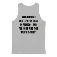 I Was Drugged and Left for Dead in Mexico And Unisex Tank Top - Ash – 1