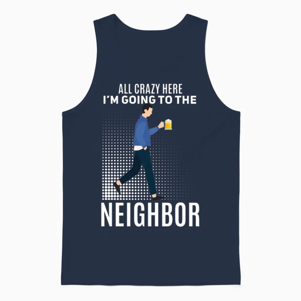 Funny Neighbor Beer Saying Wine & Gift Unisex Tank Top in Navy