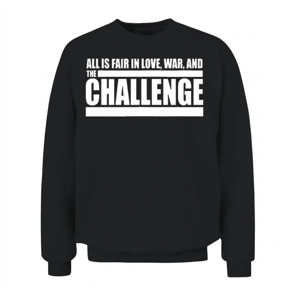 Challenge Quote - All Is Fair in Love, War and The Unisex Sweatshirt - Black