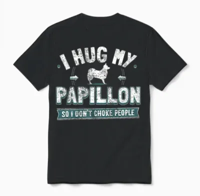 Hilarious Papillon Dog Humor Dog Owner Gift Unisex T-Shirt - Black