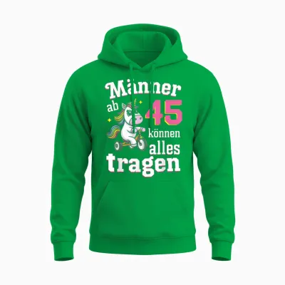 Männer Ab 45 Können Alles Tragen 45. Geburtstag Unisex Hoodie - Irish Green