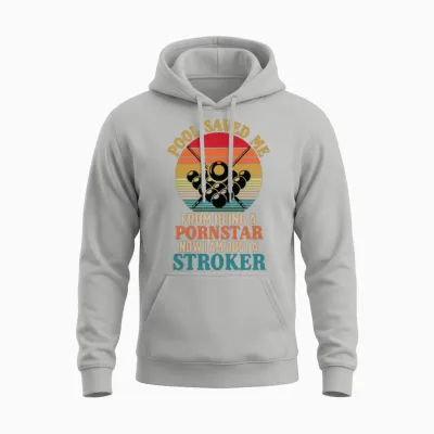 Pool Saved Me from Being a Pornstar Now Unisex Hoodie - Ash