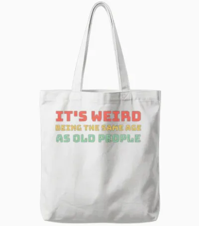 Same Age as Old People Tote Bags - White