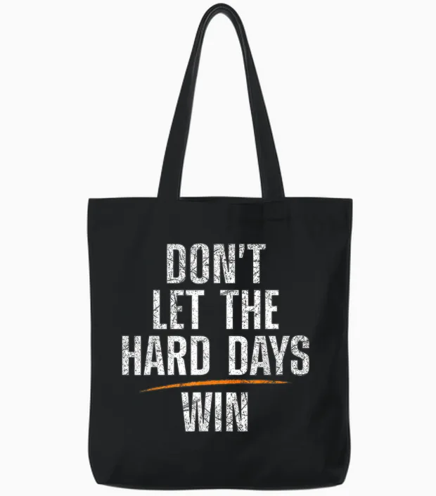 Don't Let Hard Days Win Tote Bags in Black