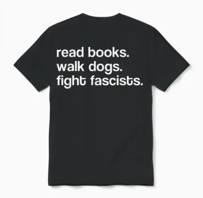 Read Books Walk Dogs Fight Fascists Unisex T-Shirt - Black