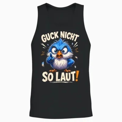 Guck Nicht So Laut Sarkastischer Spruch Sarkasmus Ironie Unisex Tank Top - Black