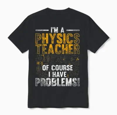 Physics Teacher Physics Unisex T-Shirt - Black