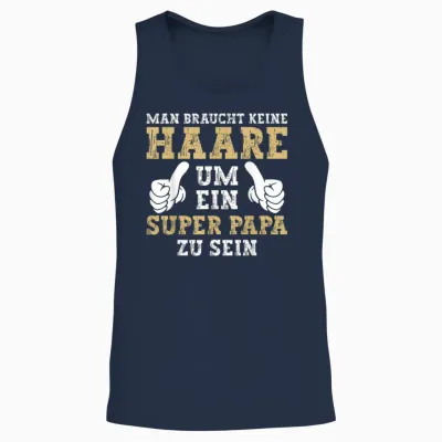 Vatertag Keine Haare Um Ein Super Papa Zu Sein Dad Unisex Tank Top - Navy