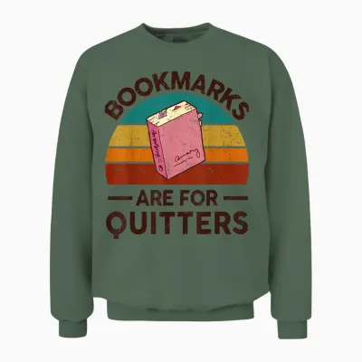 Funny Bookmarks for Quitter Reading Teacher-Shirt Nerdy Book Unisex Sweatshirt - Military Green