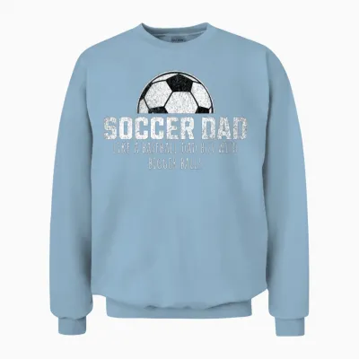Funny Soccer Dad Unisex Sweatshirt - Light Blue