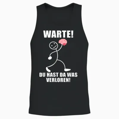 Warte! Du Hast Was Verloren! Brain Funny Slogan T-Shirt, Black Unisex Tank Top - Black