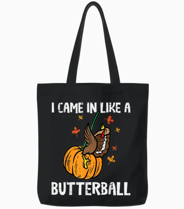 Came in Like a Butterball Funny Thanksgiving Men Women Tote Bags in Black