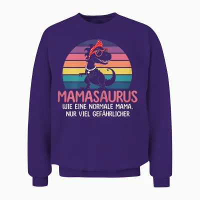 Mamasaurus Wie Eine Normale Mama Nur Viel Gefährlicher Mama Unisex Sweatshirt - Purple