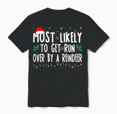 Most Likely to Get Run Over by a Reindeer Matching Christmas Unisex T-Shirt - Black