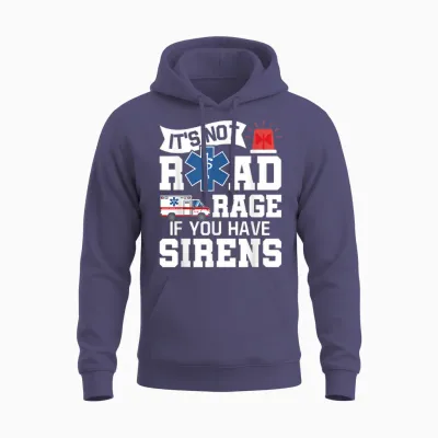It's Not Road Rage if You Have Sirens - Emt Ems Paramedic Unisex Hoodie - Heather Sport Dark Navy
