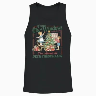 From the Windows to the Walls I'm About to Deck These Halls Unisex Tank Top - Black