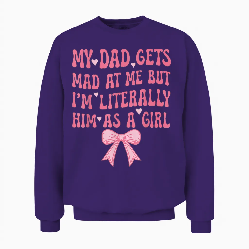 My Dad Gets Mad at Me but I'm Literally Him as a Girl Unisex Sweatshirt in Purple