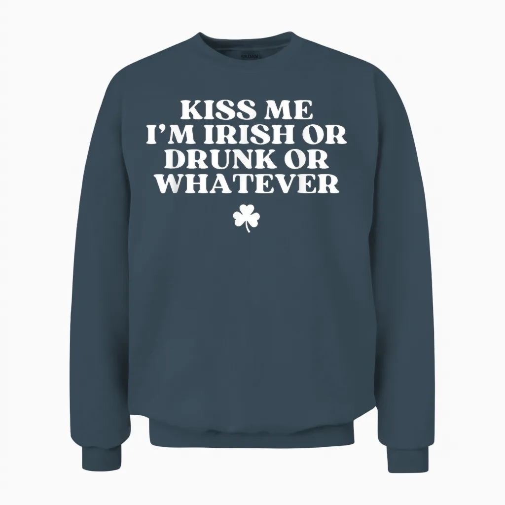 Kiss Me I'm Irish or Drunk or Whatever Funny St Patricks Day Unisex Sweatshirt in Dark Heather