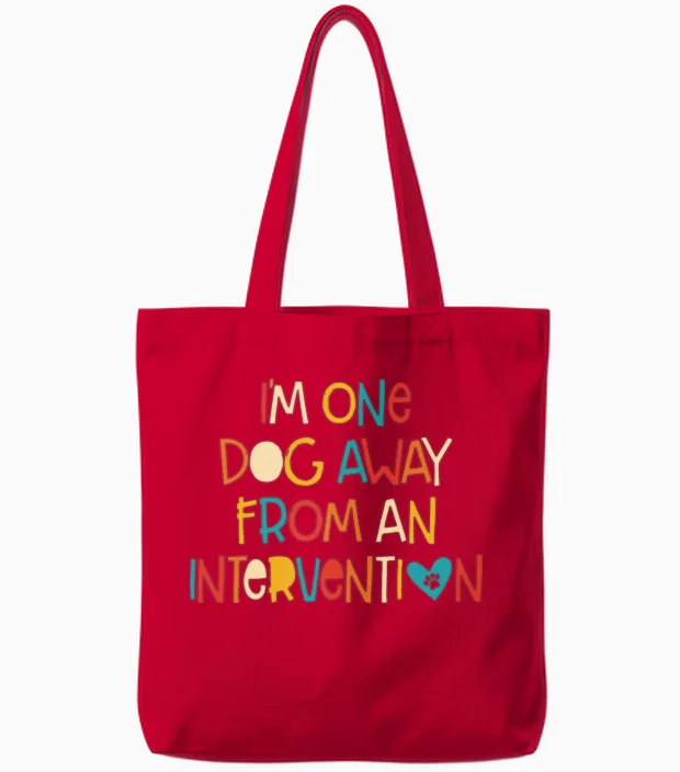 Iβm One Dog Away from an Intervvention Tote Bags in Red