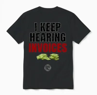I Keep Hearing Invoices - Funny Money Accountant Unisex T-Shirt - Black
