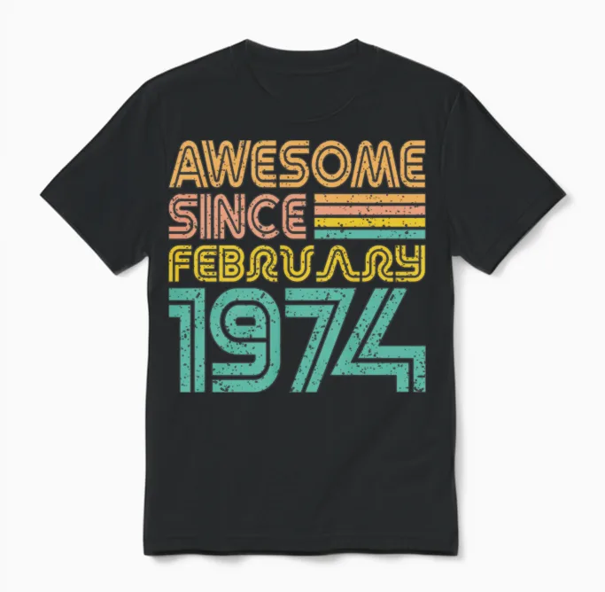 Awesome Since February 1974, Birth Year Unisex T-Shirt in Black