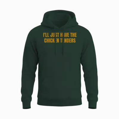 I'll Just Have the Chicken Tenders Funny Picky Eater Food Unisex Hoodie - Forest