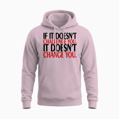 If It Does Not Challenge You Unisex Hoodie - Light Pink