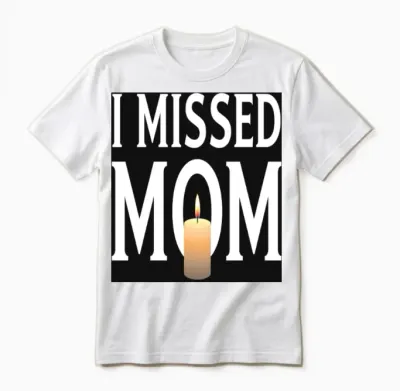 I Missed Mom Solemn Tribute Unisex T-Shirt - White