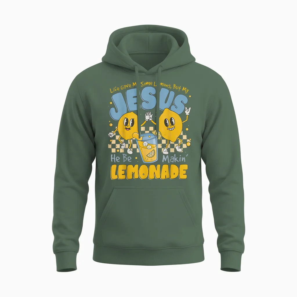 Life Gave Me Some Lemons but My Jesus He Be Makin Lemonade Unisex Hoodie in Military Green