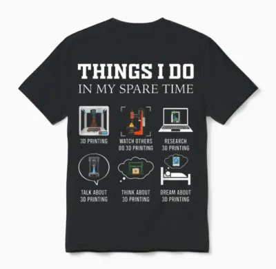 Things I Do in My Spare Time 3d Printing Funny 3d Printer Unisex T-Shirt - Black