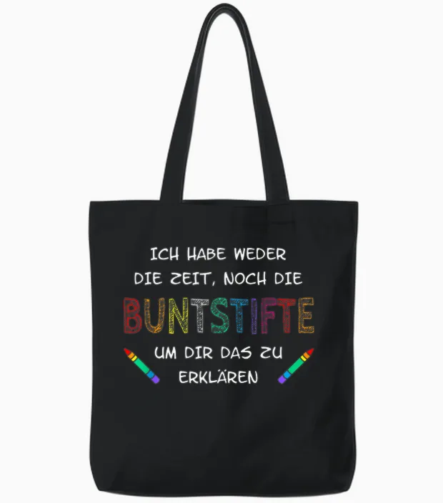 Ich Habe Weder Die Zeit Noch Die Buntstifte Tote Bags in Black