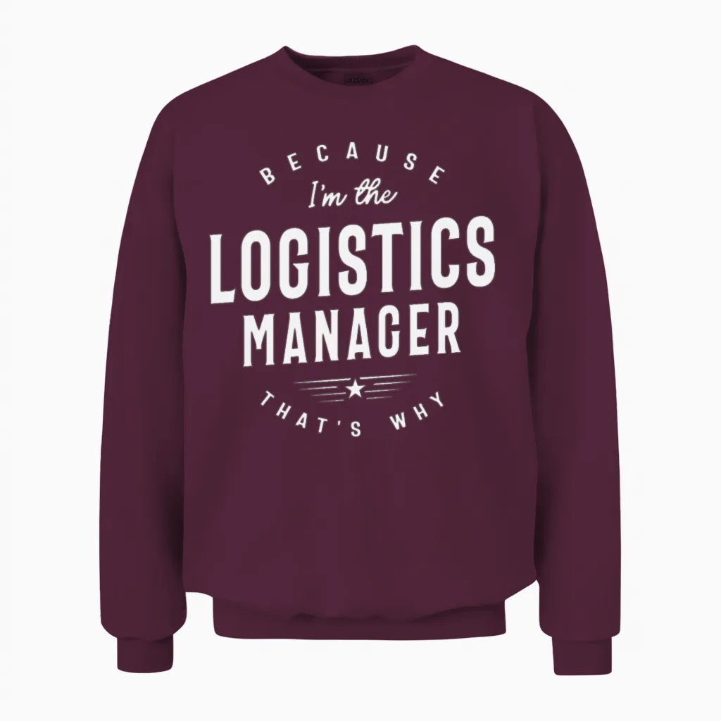 Funny Job Occupation Logistics Manager Unisex Sweatshirt in Maroon