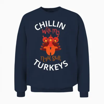 Chillin with My Night Shift Turkeys Thanksgiving Unisex Sweatshirt - Navy