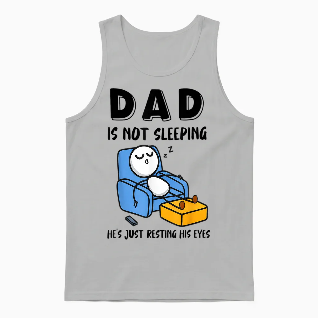 Dad Is Not Sleeping He's Just Resting His Eyes Unisex Tank Top in Ash