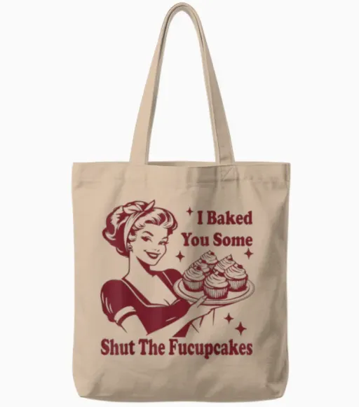Funny Vintage Housewife I Baked You Some Shut the Fucupcakes Tote Bags in Natural