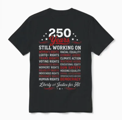 Stars, Stripes and Human Rights 250 Years Still Working On Unisex T-Shirt - Black