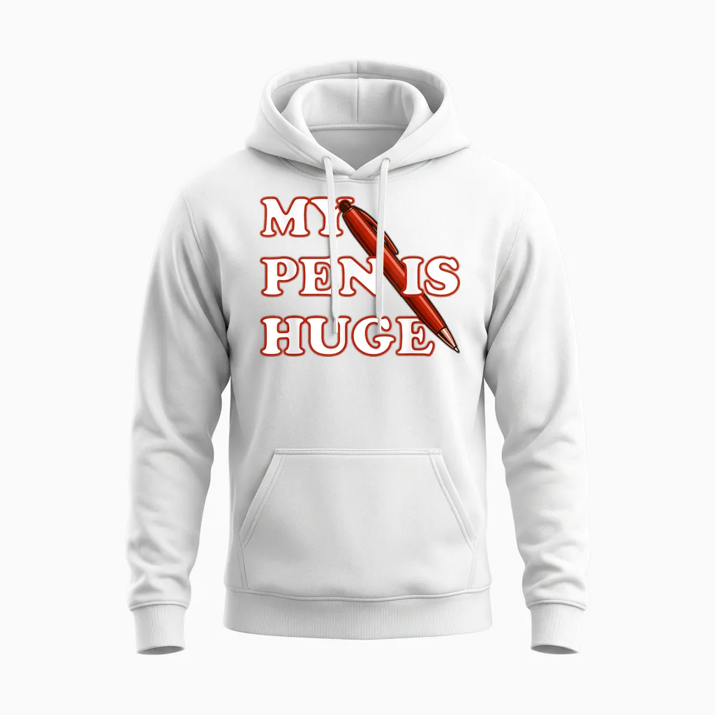 My Pen Is Huge Joke - Memes & Humor Unisex Hoodie in White