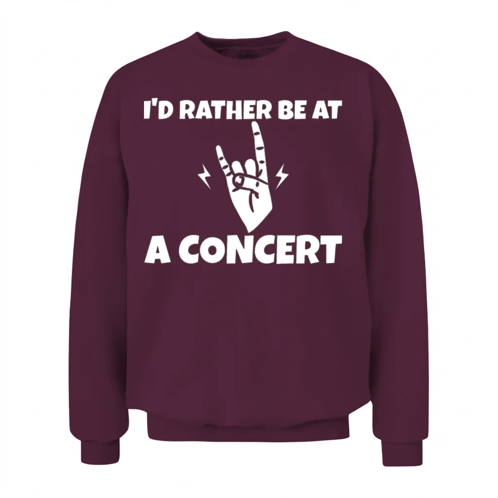 I'd Rather Be at a Concert β Music Lovers Gift Unisex Sweatshirt - Maroon
