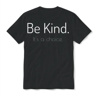 Be Kind Choose Kindness Choose Love Unisex T-Shirt - Black