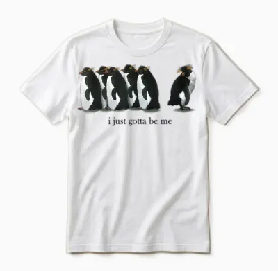 I Just Gotta Be Me Rockhopper Penguin Funny Saying Quote Unisex T-Shirt - White