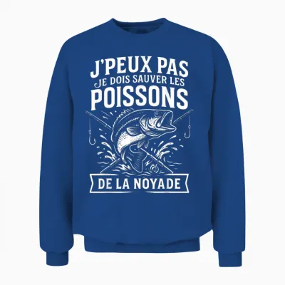 I Can Not I Must Save Fish Humor Fishing Fisherman Unisex Sweatshirt - Royal