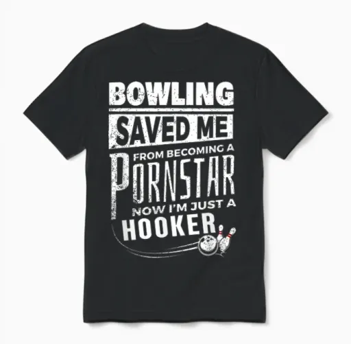 Bowling Saved Me from Becoming Pourn Star Funny Mens Bowling Unisex T-Shirt in Black