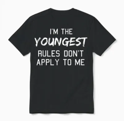 Youngest Child Shirt Rules Don't Apply to Me Siblings Unisex T-Shirt - Black