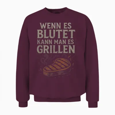 Wenn Es Blutet Kann Man Es Grillen - Barbecue Unisex Sweatshirt - Maroon