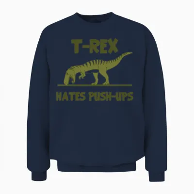 Tyrannosaurus Rex Dinosaur Hates Push Ups Unisex Sweatshirt - Navy