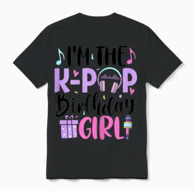 I'm the K Pop Birthday Girl K-Pop Birthday Unisex T-Shirt - Black