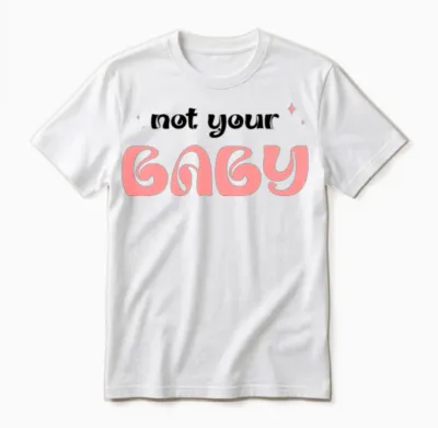 Not Your Baby Typography Tee – Unisex Fit Unisex T-Shirt - White