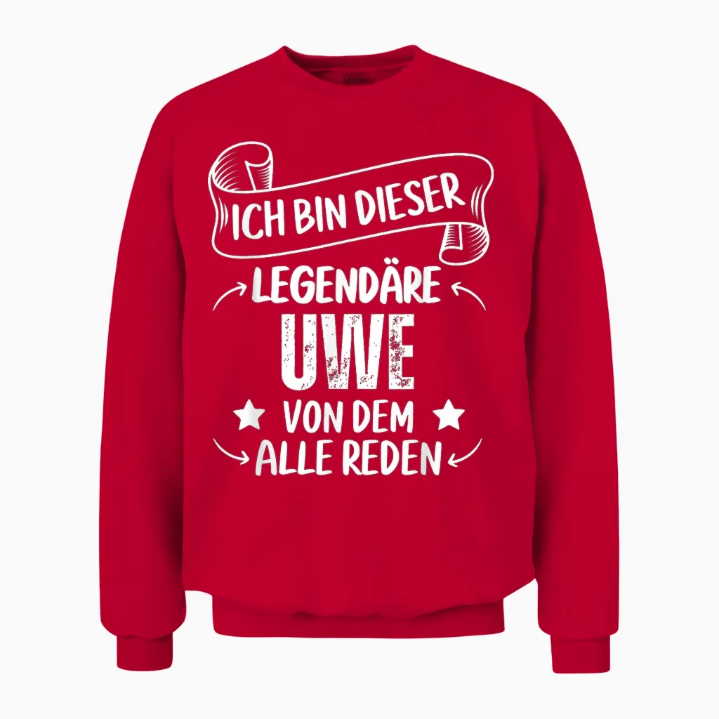 Ich Bin Dieser Legendäre Uwe Von Dem Alle Reden Unisex Sweatshirt in Red