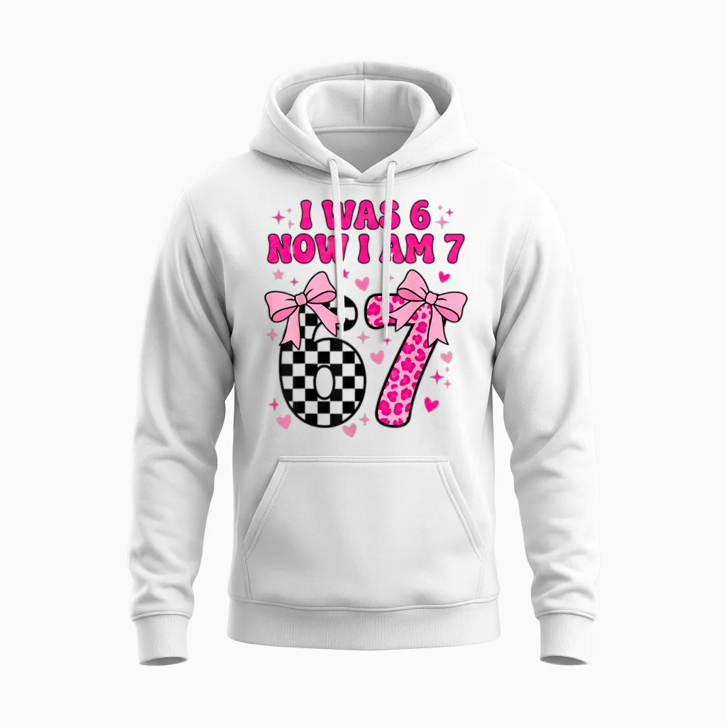 7th Birthday Girl I Was Six Now I'm Seven Years Old Bday Unisex Hoodie in White