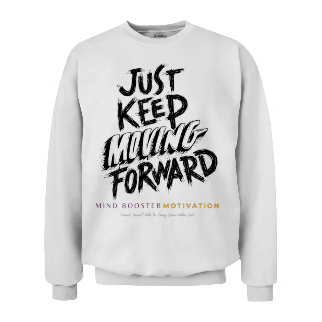 Just Keep Moving Forward Design 2 Unisex Sweatshirt - White